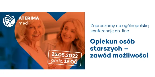 Ogólnopolska Konferencja on-line OPIEKUN OSÓB STARSZYCH – ZAWÓD MOŻLIWOŚCI